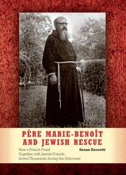 Pre Mariebenot And Jewish Rescue How A French Priest Together With Jewish Friends Saved Thousands During The Holocaust by Susan Zuccotti