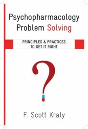 Cover of: Psychopharmacology Problem Solving 28 Principles And Practices To Get It Right