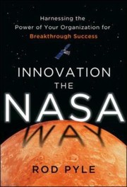 Cover of: Innovation The Nasa Way Harnessing The Power Of Your Organization For Breakthrough Success by 