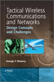 Tactical Wireless Communications And Networks Design Concepts And Challenges by George F. Elmasry