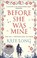 Cover of: Before She Was Mine