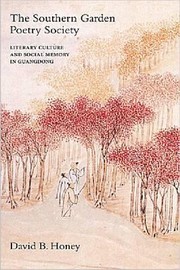 Cover of: The Southern Garden Poetry Society Literary Culture And Social Memory In Guangdong