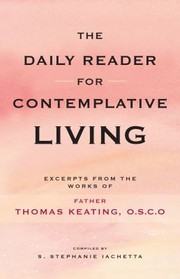 Cover of: The Daily Reader For Contemplative Living Excerpts From The Works Of Father Thomas Keating Ocso by S. Stephanie Iachetta