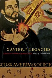 Xaviers Legacies
            
                Asian Religions and Society by Kevin M. Doak