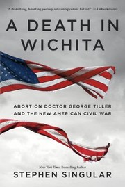 Cover of: A Death In Wichita Abortion Doctor George Tiller And The New American Civil War