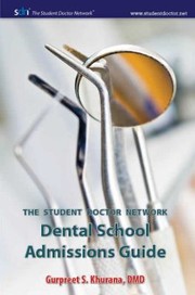 Cover of: The Student Doctor Network Dental School Admissions Guide