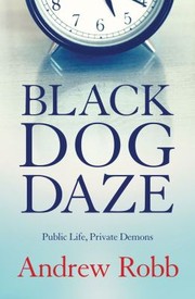 Cover of: Black Dog Daze Public Life Private Demons by 