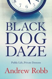 Cover of: Black Dog Daze Public Life Private Demons