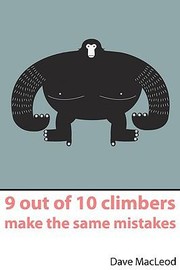 Cover of: 9 Out Of 10 Climbers Make The Same Mistakes Navigation Through The Maze Of Advice For Selfcoached Climber