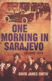 Cover of: One Morning In Sarajevo 28 June 1914