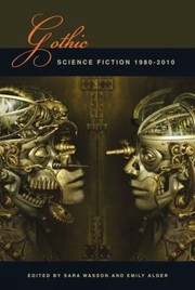 Gothic Science Fiction 19802010 by Emily Alder