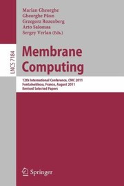 Cover of: Membrane Computing 12th International Conference Cmc 2011 Fontainebleau France August 2326 2011 Revised Selected Papers