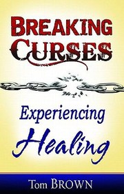 Cover of: Breaking Curses Experiencing Healing