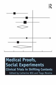 Cover of: Medical Proofs Social Experiments Clinical Trials In Shifting Contexts by Catherine Will