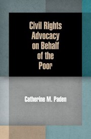 Civil Rights Advocacy On Behalf Of The Poor by Catherine M. Paden