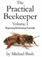 The Practical Beekeeper by Michael Bush