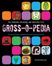 Cover of: The Gruesome Disgusting And Absolutely Vile Grossopedia A Startling Collection Of Repulsive Trivia You Wont Want To Know