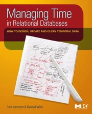 Cover of: Managing Time In Relational Databases How To Design Update And Query Temporal Data