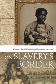 Cover of: On Slaverys Border Missouris Smallslaveholding Households 18151865