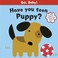 Cover of: Have You Seen Puppy