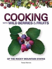 Cover of: Cooking with Wild Berries & Fruits of the Rocky Mountain States by 