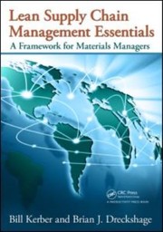 Cover of: Lean Supply Chain Management Essentials A Framework For Materials Managers by Bill Kerber