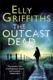 Outcast Dead A Ruth Galloway Investigation Ruth Galloway by Elly Griffiths