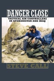 Cover of: Danger Close Tactical Air Controllers In Afghanistan And Iraq