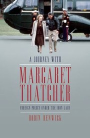 Travels With Margaret Thatcher by Robin Renwick