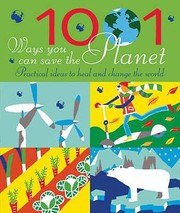 Cover of: 1001 Ways You Can Save The Planet Practical Ideas To Heal And Change The World