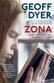 Zona A Book About A Film About A Journey To A Room by Geoff Dyer