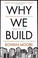 Cover of: Why We Build