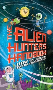 Cover of: The Alien Hunters Handbook How To Look For Extraterrestrial Life
