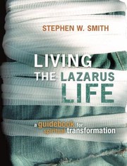 Cover of: Living The Lazarus Life A Guidebook For Spiritual Transformation by 