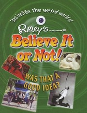 Cover of: Was That a Good Idea
            
                Ripleys Believe It or Not Library