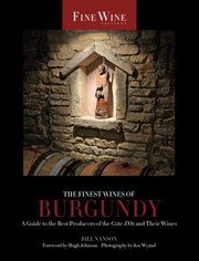 Cover of: The Finest Wines Of Burgundy A Guide To The Best Producers Of The Cote Dor And Their Wines