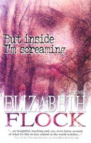 Cover of: But inside I'm screaming by Elizabeth Flock