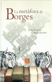 La Metfora De Borges by Juan Manuel Garcia Ramos