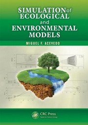 Simulation Of Ecological And Environmental Models by Miguel F. Acevedo