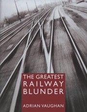 Cover of: The Greatest Railway Blunder by 