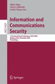 Cover of: Information And Communications Security 11th International Conference Icics 2009 Beijing China December 1417 2009 Proceedings
