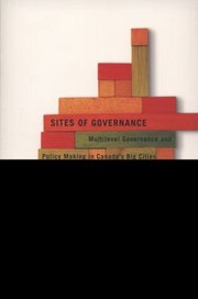 Cover of: Sites Of Governance Multilevel Governance And Policy Making In Canadas Big Cities by 