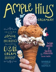 Cover of: Ample Hills Creamery Secrets And Stories From Brooklyns Favorite Ice Cream Shop