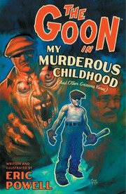 Cover of: The Goon In My Murderous Childhood And Other Grievous Yarns