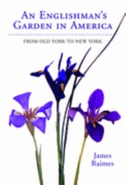 Cover of: An Englishmans Garden In America From Old York To New York