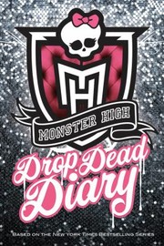 Cover of: Monster High Drop Dead Diary