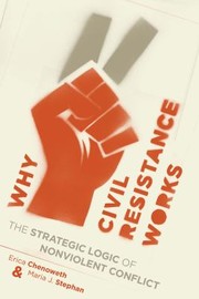 Cover of: Why Civil Resistance Works The Strategic Logic Of Nonviolent Conflict by 