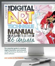 Cover of: The Digital Art Technique Manual For Illustrators Artists The Essential Guide To Creating Digital Illustration And Artworks Using Photoshop Illustrator And Other Software