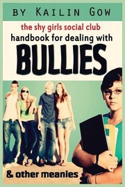 Handbook For Dealing With Bullies And Other Meanies by Kailin Gow