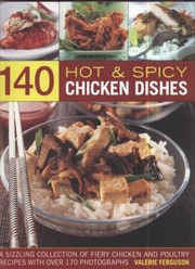 Cover of: 140 Hot Spicy Chicken Dishes A Sizzling Collection Of Fiery Chicken And Poultry Recipes With Over 140 Colour Photographs